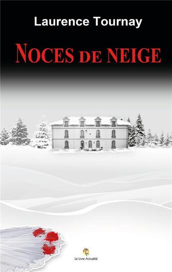 Couverture du livre « Noces de neige » de Tournay Laurence aux éditions Le Livre Actualite