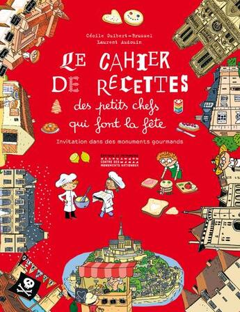 Couverture du livre « Le cahier de recettes des petits chefs qui font la fête » de Laurent Audouin et Cecile Guibert Brussel aux éditions Editions Du Patrimoine