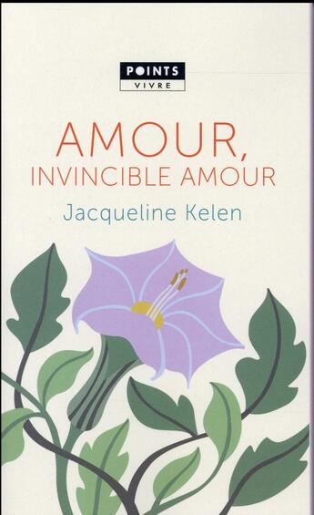 Couverture du livre « Amour, invincible amour » de Jacqueline Kelen aux éditions Points