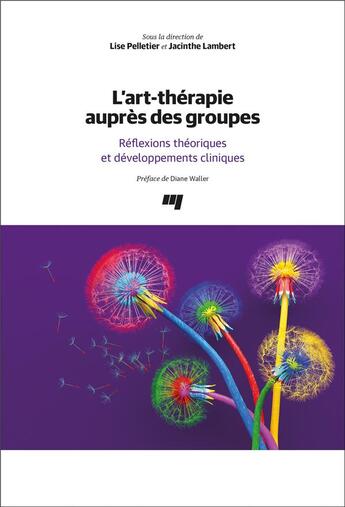 Couverture du livre « L'art-thérapie auprès des groupes : réflexions théoriques et développements cliniques » de Lise Pelletier et Jacinthe Lambert aux éditions Pu De Quebec