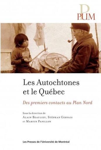 Couverture du livre « Autochtones et le quebec (les) - des premiers contacts au plan nord » de Beaulieu/Gervais aux éditions Pu De Montreal