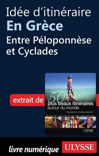 Couverture du livre « Idée d'itinéraire en Grèce : entre Péloponnèse et Cyclades » de  aux éditions Ulysse