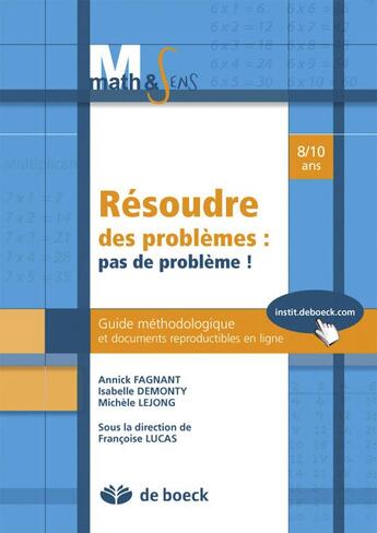 Couverture du livre « Résoudre des problèmes : pas de problème ! guide méthologique et documents reproductibles en ligne ; 8/10 ans » de Isabelle Demonty et Annick Fagnant et Michele Lejong aux éditions De Boeck