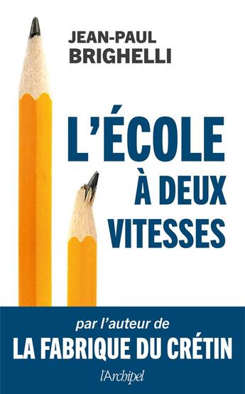 Couverture du livre « L'école a deux vitesses » de Jean-Paul Brighelli aux éditions Archipel