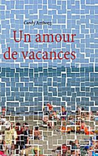 Couverture du livre « Un amour de vacances » de Anthony Candy aux éditions Books On Demand