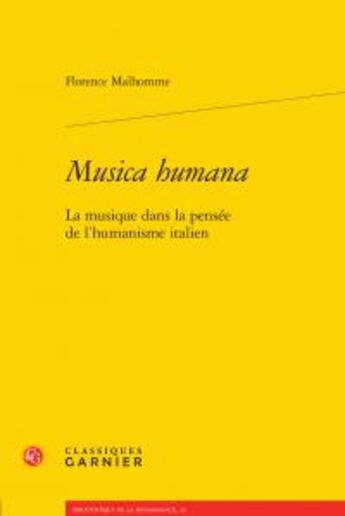 Couverture du livre « Musica humana ; la musique dans la pensée de l'humanisme italien » de Florence Malhomme aux éditions Classiques Garnier