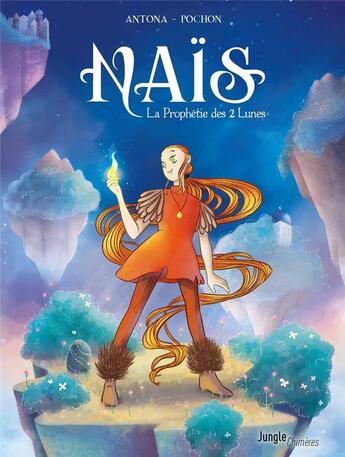 Couverture du livre « Naïs : la prophétie des 2 lunes » de Nicolas Antona et Clementine Pochon aux éditions Jungle