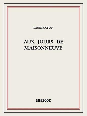 Couverture du livre « Aux jours de Maisonneuve » de Laure Conan aux éditions Bibebook