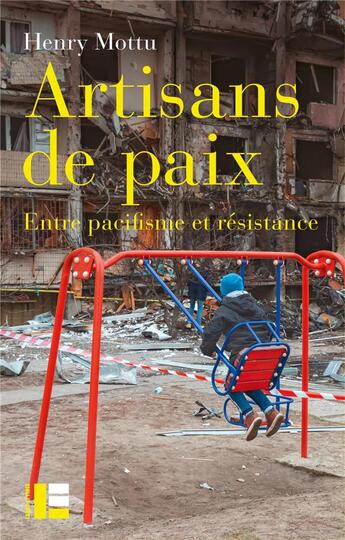 Couverture du livre « Artisans de paix : entre pacifisme et résistance » de Henry Mottu aux éditions Labor Et Fides