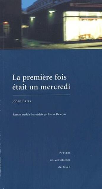 Couverture du livre « La première fois était un mercredi » de Johan Frisk aux éditions Pu De Caen