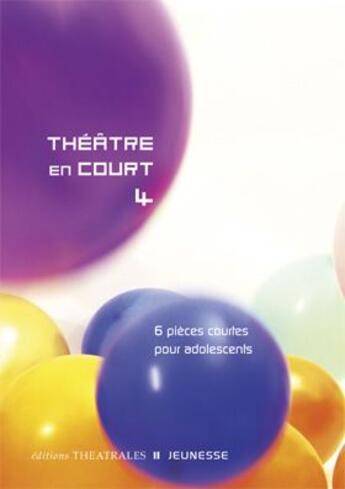 Couverture du livre « Théâtre en court t.4 ; 6 pièces courtes pour adolescents » de  aux éditions Theatrales