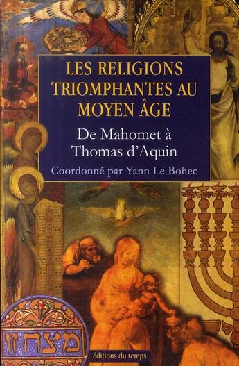 Couverture du livre « Les religions triomphantes au Moyen Age » de Yann Le Bohec aux éditions Editions Du Temps