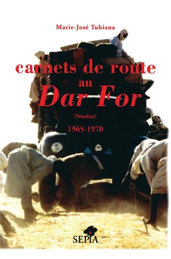 Couverture du livre « Carnets de route au Dar For, Soudan 1965-1970 » de Marie-José Tubiana aux éditions Sepia