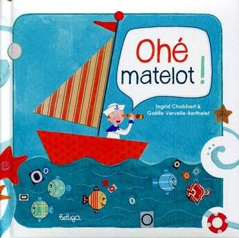 Couverture du livre « Ohé matelot ! » de Gaelle Vervelle-Berthelet et Ingrid Chabbert aux éditions Beluga