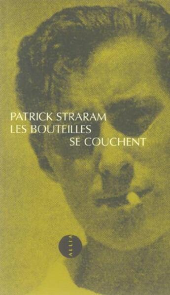 Couverture du livre « Les bouteilles se couchent » de Patrick Straram aux éditions Allia