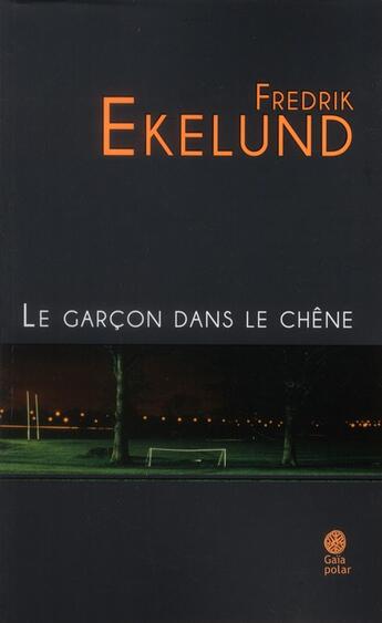 Couverture du livre « Le garcon dans le chene » de Fredrik Ekelund aux éditions Gaia