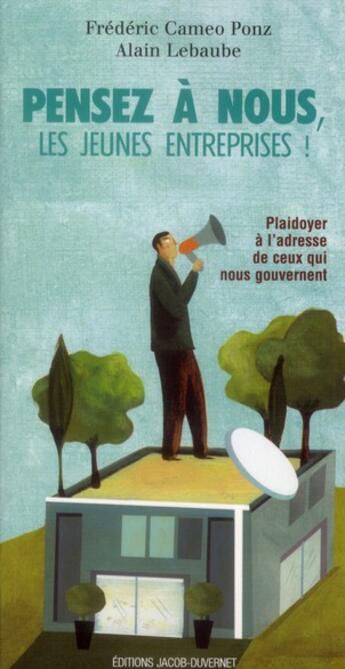 Couverture du livre « Pensez à nous ; les jeunes entreprises » de Alain Lelaube aux éditions Jacob-duvernet