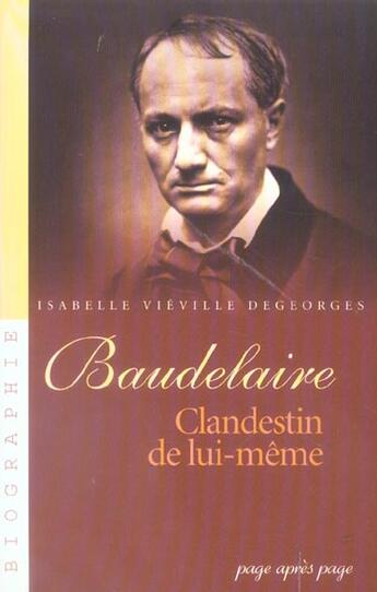 Couverture du livre « Charles Baudelaire ; Clandestin De Lui-Meme » de Isabelle Vieville-Degeorges aux éditions Page Apres Page