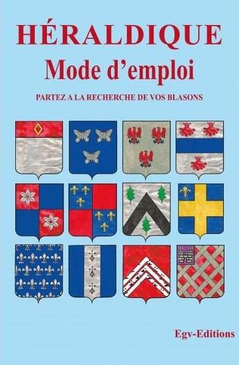 Couverture du livre « Héraldique mode d'emploi ; partez à la recherche de vos blasons » de  aux éditions Egv