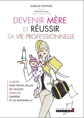 Couverture du livre « Devenir mère et réussir sa vie professionnelle » de Isabelle Fontaine aux éditions Leduc