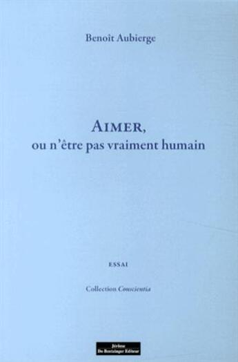 Couverture du livre « Aimer ou n'être pas vraiment humain » de Benoit Aubierge aux éditions Do Bentzinger
