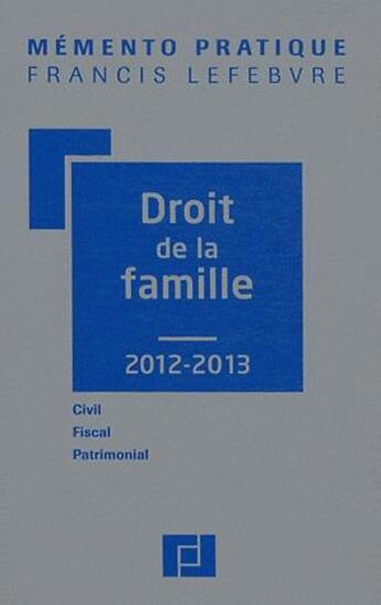 Couverture du livre « Mémento pratique ; droit de la famille (édition 2012/2013) » de  aux éditions Lefebvre