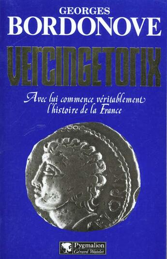 Couverture du livre « Vercingétorix » de Georges Bordonove aux éditions Pygmalion