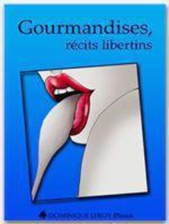 Couverture du livre « Gourmandises ; récits libertins » de P. Minette aux éditions Dominique Leroy