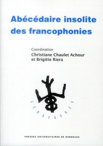Couverture du livre « Abecedaire insolite des francophonies » de Chaulet/Riera aux éditions Pu De Bordeaux