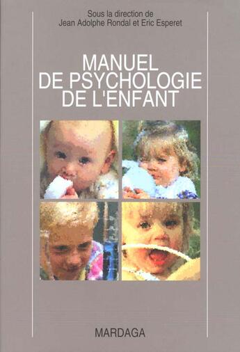 Couverture du livre « Manuel de psychologie de l'enfant » de Eric Esperet et Jean-Adolphe Rondal aux éditions Mardaga Pierre