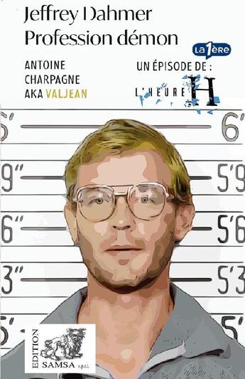 Couverture du livre « Jeffrey Dahmer : Profession démon » de Antoine Charpagne aux éditions Samsa