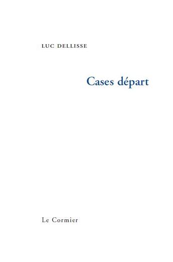 Couverture du livre « Cases départ » de Luc Delisse aux éditions Cormier