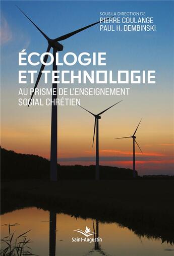 Couverture du livre « Écologie et technologie ; au prisme de l'enseignement social chrétien » de Pierre Coulange et Paul H. Dembinski et Collectif aux éditions Saint Augustin