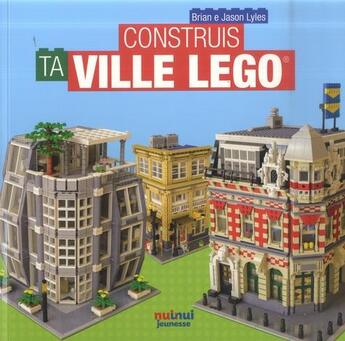 Couverture du livre « Construis ta ville Lego » de Jason Lyles et Brian Lyles aux éditions Nuinui Jeunesse