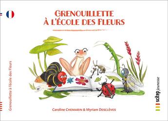 Couverture du livre « Grenouillette à l'école des fleurs » de Chemarin Caroline et Myriam Descleves aux éditions Scitep Jeunesse