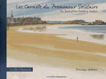 Couverture du livre « Les carnets du promeneur solitaire » de Dominique Gattiker aux éditions Nouvelles Impressions