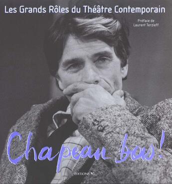 Couverture du livre « Chapeau Bas T2 Les Grands Roles Du Théâtre Contemporain » de Collectif Pc aux éditions Pc