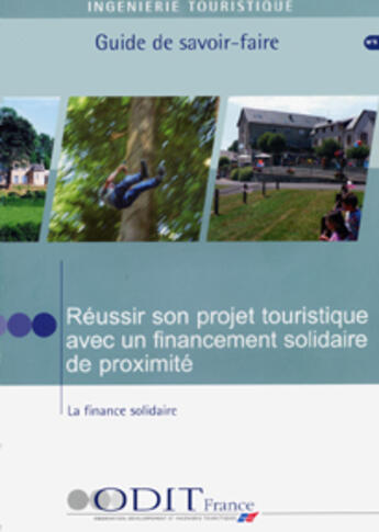 Couverture du livre « Reussir son projet touristique avec un financement solidaire de proximite ; la finance solidaire ; guide du savoir-faire » de  aux éditions Atout France