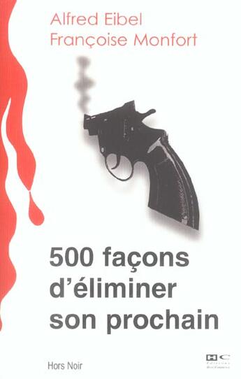Couverture du livre « 500 Facons D'Eliminer Son Prochain » de Alfred Eibel et Francoise Monfort aux éditions Hors Commerce