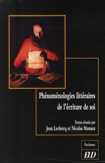 Couverture du livre « Phénoménologies littéraires de l'écriture de soi » de Jean Leclercq et Nicolas Monseu aux éditions Pu De Dijon