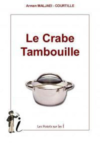 Couverture du livre « Le crabe tambouille » de Arman Maljaei-Courtille aux éditions Les Points Sur Les I