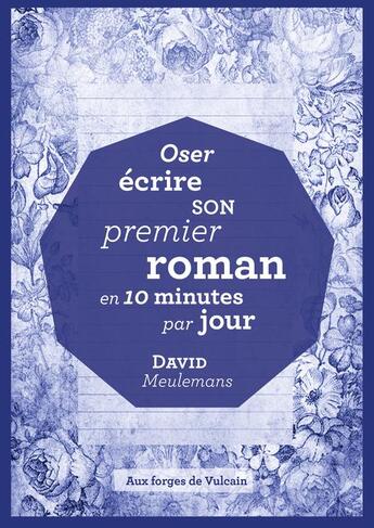 Couverture du livre « Écrire son premier roman en dix minutes par jour » de David Meulemans aux éditions Aux Forges De Vulcain