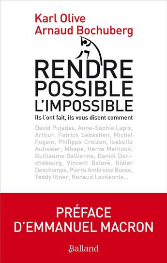 Couverture du livre « Rendre possible l'impossible » de Karl Olive et Arnaud Bochurberg aux éditions Balland