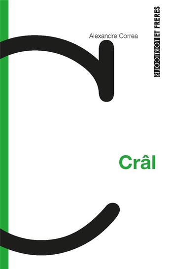 Couverture du livre « Crâl » de Alexandre Correa aux éditions Torticolis Et Freres