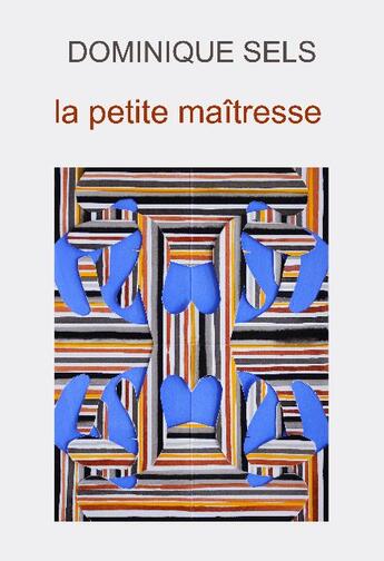 Couverture du livre « La petite maîtresse » de Dominique Sels aux éditions La Chambre Au Loup
