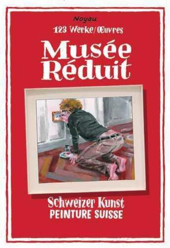 Couverture du livre « Musée réduit : 123 oeuvres » de Noyau aux éditions Moderne