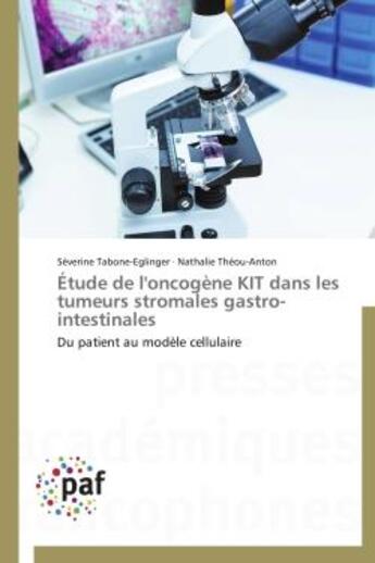 Couverture du livre « Etude de l'oncogene kit dans les tumeurs stromales gastro-intestinales - du patient au modele cellul » de Tabone-Eglinger aux éditions Presses Academiques Francophones