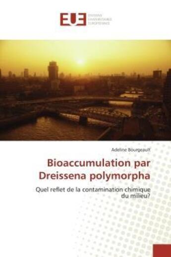 Couverture du livre « Bioaccumulation par dreissena polymorpha » de Bourgeault-A aux éditions Editions Universitaires Europeennes