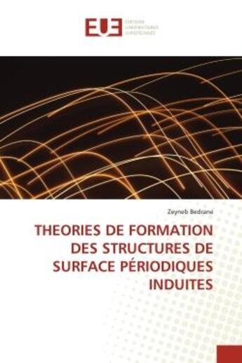 Couverture du livre « Theories de formation des structures de surface periodiques induites » de Bedrane Zeyneb aux éditions Editions Universitaires Europeennes