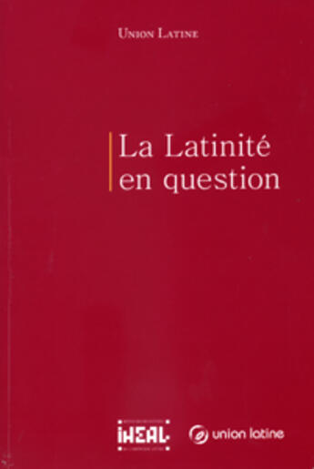 Couverture du livre « La Latinité en question » de Auteurs Divers aux éditions Iheal